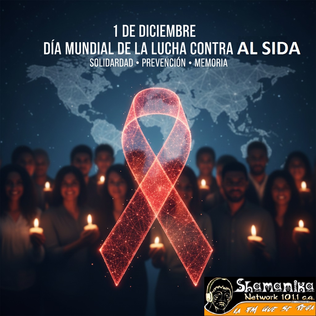 Efemérides: 1 de diciembre Día Mundial de la Lucha contra el SIDA.
